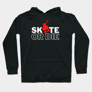 Skate Or Die Roller Skate, Skateboarding Design Active, Skater Boy, Skater Life Hoodie